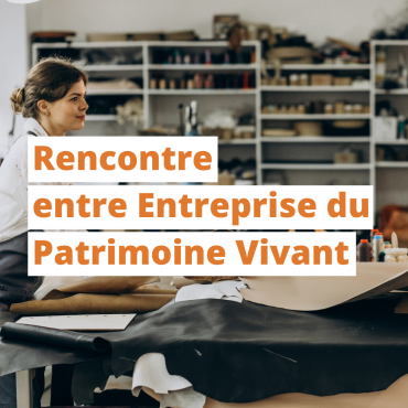 Actualité - Rencontre entre Entreprise du Patrimoine Vivant