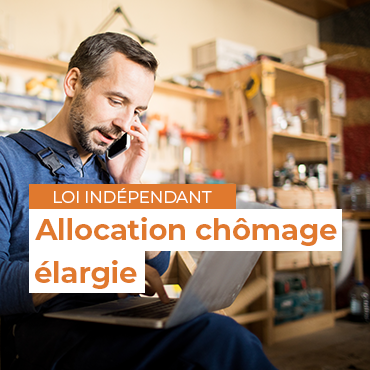 Loi indépendant - Allocation de chômage élargie